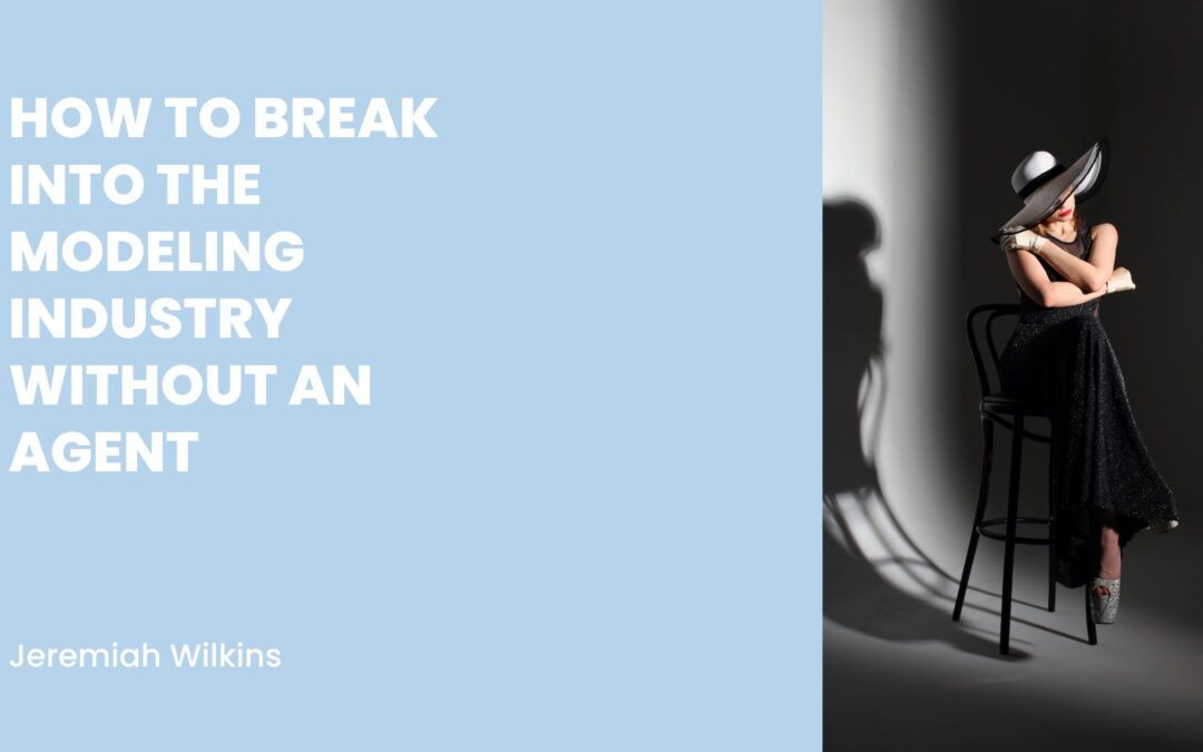 How to Break into the Modeling Industry Without an Agent