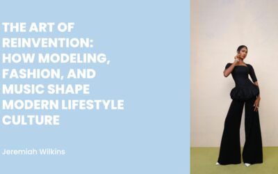 The Art of Reinvention: How Modeling, Fashion, and Music Shape Modern Lifestyle Culture